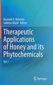 Therapeutic Applications of Honey and its Phytochemicals: Vol.1