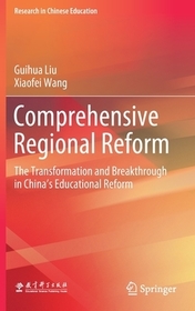 Comprehensive Regional Reform: The Transformation and Breakthrough in China?s Educational Reform Comprehensive Regional Reform: The Transformation and Breakthrough in China?s Educational Reform