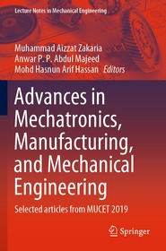 Advances in Mechatronics, Manufacturing, and Mechanical Engineering: Selected articles from MUCET 2019