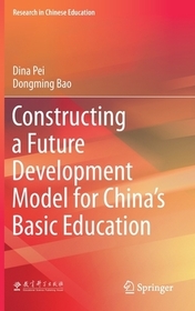 Constructing a Future Development Model for China?s Basic Education Constructing a Future Development Model for China?s Basic Education