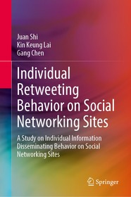 Individual Retweeting Behavior on Social Networking Sites: A Study on Individual Information Disseminating Behavior on Social Networking Sites
