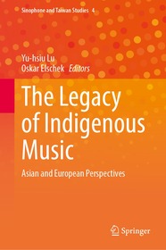 The Legacy of Indigenous Music: Asian and European Perspectives The Legacy of Indigenous Music: Asian and European Perspectives