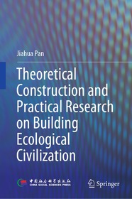 China‘s Global Vision for Ecological Civilization: Theoretical Construction and Practical Research on Building Ecological Civilization