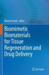Biomimetic Biomaterials for Tissue Regeneration and Drug Delivery Biomimetic Biomaterials for Tissue Regeneration and Drug Delivery