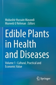 Edible Plants in Health and Diseases: Volume 1 : Cultural, Practical and Economic Value