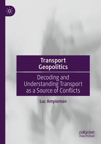 Transport Geopolitics: Decoding and Understanding Transport as a Source of Conflicts