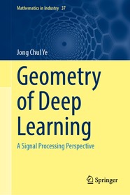 Geometry of Deep Learning: A Signal Processing Perspective Geometry of Deep Learning: A Signal Processing Perspective