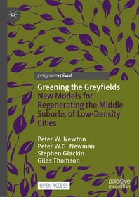 Greening the Greyfields: New Models for Regenerating the Middle Suburbs of Low-Density Cities