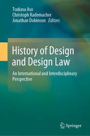 History of Design and Design Law: An International and Interdisciplinary Perspective