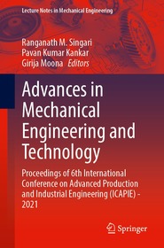 Advances in Mechanical Engineering and Technology: Proceedings of 6th International Conference on Advanced Production and Industrial Engineering (ICAPIE) - 2021 Advances in Mechanical Engineering and Technology: Proceedings of 6th International Conference on Advanced Production and Industrial Engineering (ICAPIE) - 2021