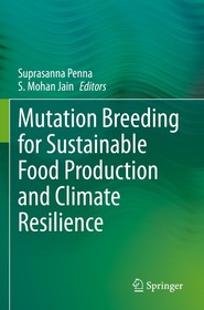 Mutation Breeding for Sustainable Food Production and Climate Resilience