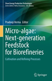 Micro-algae: Next-generation Feedstock for Biorefineries: Cultivation and Refining Processes Micro-algae: Next-generation Feedstock for Biorefineries: Cultivation and Refining Processes
