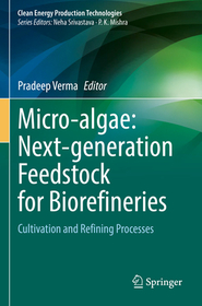 Micro-algae: Next-generation Feedstock for Biorefineries: Cultivation and Refining Processes Micro-algae: Next-generation Feedstock for Biorefineries: Cultivation and Refining Processes