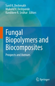 Fungal Biopolymers and Biocomposites: Prospects and Avenues Fungal Biopolymers and Biocomposites: Prospects and Avenues