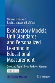 Explanatory Models, Unit Standards, and Personalized Learning in Educational Measurement: Selected Papers by A. Jackson Stenner