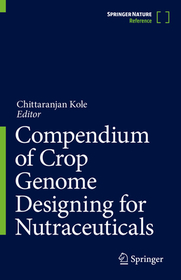 Compendium of Crop Genome Designing for Nutraceuticals Compendium of Crop Genome Designing for Nutraceuticals