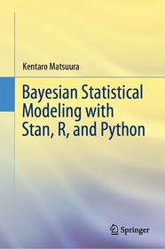 Bayesian Statistical Modeling with Stan, R, and Python Bayesian Statistical Modeling with Stan, R, and Python