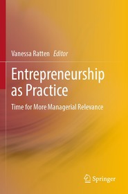 Entrepreneurship as Practice: Time for More Managerial Relevance