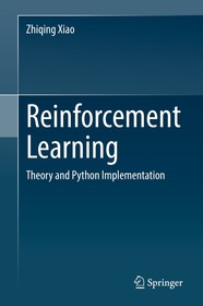 Reinforcement Learning: Theory and Python Implementation Reinforcement Learning: Theory and Python Implementation