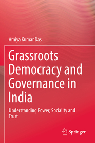 Grassroots Democracy and Governance in India: Understanding Power, Sociality and Trust