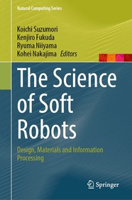 The Science of Soft Robots: Design, Materials and Information Processing The Science of Soft Robots: Design, Materials and Information Processing