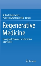 Regenerative Medicine: Emerging Techniques to Translation Approaches
