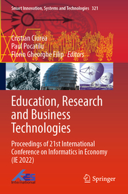 Education, Research and Business Technologies: Proceedings of 21st International Conference on Informatics in Economy (IE 2022)
