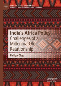 India’s Africa Policy: Challenges of a Millennia-Old Relationship