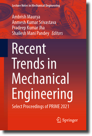 Recent Trends in Mechanical Engineering: Select Proceedings of PRIME 2021 Recent Trends in Mechanical Engineering: Select Proceedings of PRIME 2021