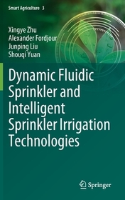 Dynamic Fluidic Sprinkler and Intelligent Sprinkler Irrigation Technologies