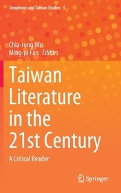 Taiwan Literature in the 21st Century: A Critical Reader Taiwan Literature in the 21st Century: A Critical Reader