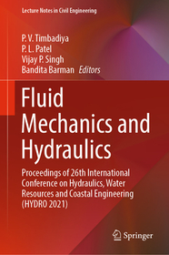 Fluid Mechanics and Hydraulics: Proceedings of 26th International Conference on Hydraulics, Water Resources and Coastal Engineering (HYDRO 2021) Fluid Mechanics and Hydraulics: Proceedings of 26th International Conference on Hydraulics, Water Resources and Coastal Engineering (HYDRO 2021)