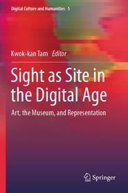 Sight as Site in the Digital Age: Art, the Museum, and Representation