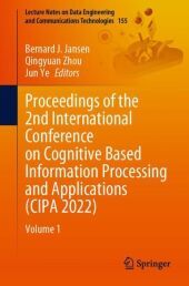 Proceedings of the 2nd International Conference on Cognitive Based Information Processing and Applications (CIPA 2022): Volume 1 Proceedings of the 2nd International Conference on Cognitive Based Information Processing and Applications (CIPA 2022): Volume 1