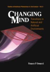 Changing Mind: Transitions In Natural And Artificial Environments: Transitions in Natural and Artificial Environments Changing Mind: Transitions In Natural And Artificial Environments: Transitions in Natural and Artificial Environments
