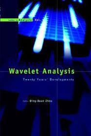 Wavelet Analysis: Twenty Years' Developments: Proceedings Of The International Conference Of Computational Harmonic Analysis: Twenty Years' Developments