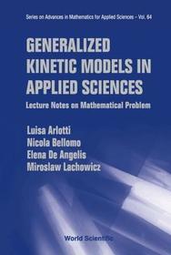 Generalized Kinetic Models In Applied Sciences: Lecture Notes On Mathematical Problems: Lecture Notes on Mathematical Problems