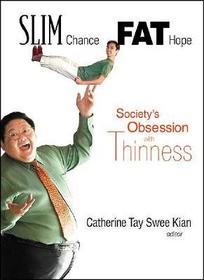 Slim Chance Fat Hope: Society's Obsession With Thinness: Society's Obsession with Thinness Slim Chance Fat Hope: Society's Obsession With Thinness: Society's Obsession with Thinness