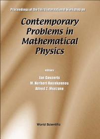 Contemporary Problems In Mathematical Physics - Proceedings Of The Third International Workshop: Proceedings of the Third International Workshop, Cotonou, Republic of Benin 1-7 November 2003
