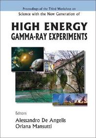 Science With The New Generation Of High Energy Gamma-ray Experiments - Proceedings Of The Third Workshop: Proceedings of the Third Workshop, Cividale Del Friuli, Italy, 30 May - 1 June 2005