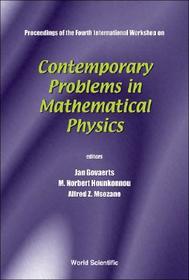 Contemporary Problems In Mathematical Physics - Proceedings Of The Fourth International Workshop: Proceedings of the Fourth International Workshop