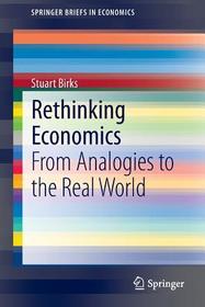 Rethinking Economics: From Analogies to the Real World