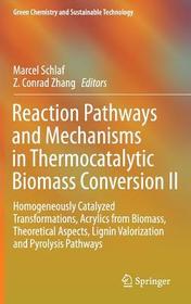 Reaction Pathways and Mechanisms in Thermocatalytic Biomass Conversion II: Homogeneously Catalyzed Transformations, Acrylics from Biomass, Theoretical Aspects, Lignin Valorization and Pyrolysis Pathways