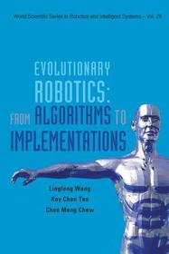 Evolutionary Robotics: From Algorithms To Implementations Evolutionary Robotics: From Algorithms To Implementations