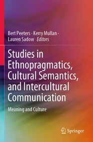 Studies in Ethnopragmatics, Cultural Semantics, and Intercultural Communication: Meaning and Culture