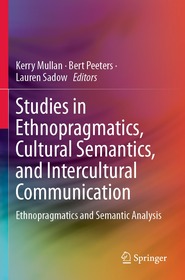 Studies in Ethnopragmatics, Cultural Semantics, and Intercultural Communication: Ethnopragmatics and Semantic Analysis
