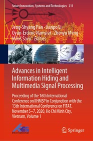 Advances in Intelligent Information Hiding and Multimedia Signal Processing: Proceeding of the 16th International Conference on IIHMSP in conjunction with the 13th international conference on FITAT, November 5-7, 2020, Ho Chi Minh City, Vietnam, Volume 1