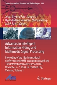 Advances in Intelligent Information Hiding and Multimedia Signal Processing: Proceeding of the 16th International Conference on IIHMSP in conjunction with the 13th international conference on FITAT, November 5-7, 2020, Ho Chi Minh City, Vietnam, Volume 1