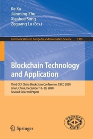 Blockchain Technology and Application: Third CCF China Blockchain Conference, CBCC 2020, Jinan, China, December 18-20, 2020, Revised Selected Papers Blockchain Technology and Application: Third CCF China Blockchain Conference, CBCC 2020, Jinan, China, December 18-20, 2020, Revised Selected Papers