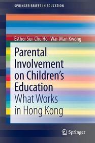 Parental Involvement on Children’s Education: What Works in Hong Kong